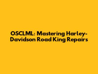 OSCLML: Mastering Harley-Davidson Road King Repairs