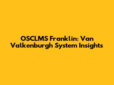 OSCLMS Franklin: Van Valkenburgh System Insights