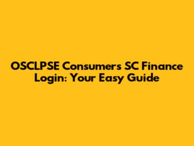 OSCLPSE Consumers SC Finance Login: Your Easy Guide