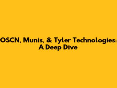OSCN, Munis, & Tyler Technologies: A Deep Dive