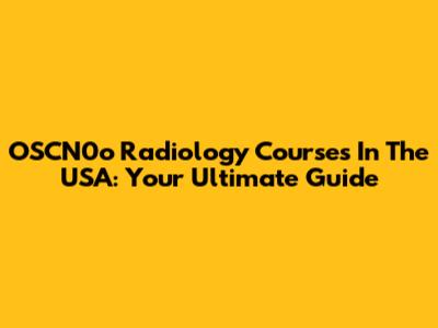 OSCN0o Radiology Courses In The USA: Your Ultimate Guide