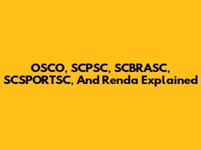 OSCO, SCPSC, SCBRASC, SCSPORTSC, And Renda Explained