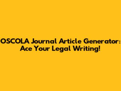 OSCOLA Journal Article Generator: Ace Your Legal Writing!