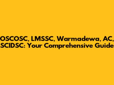 OSCOSC, LMSSC, Warmadewa, AC, SCIDSC: Your Comprehensive Guide