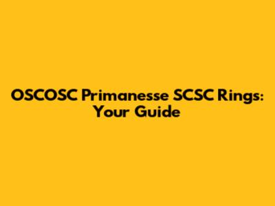 OSCOSC Primanesse SCSC Rings: Your Guide