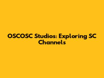OSCOSC Studios: Exploring SC Channels