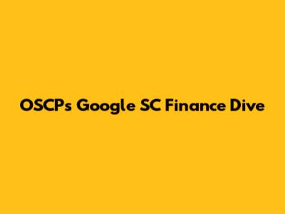 OSCP's Google SC Finance Dive