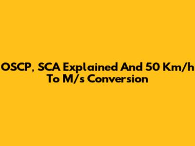 OSCP, SCA Explained And 50 Km/h To M/s Conversion