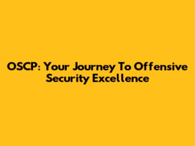 OSCP: Your Journey To Offensive Security Excellence