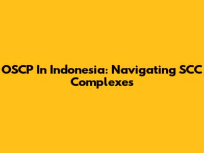 OSCP In Indonesia: Navigating SCC Complexes