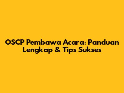 OSCP Pembawa Acara: Panduan Lengkap & Tips Sukses
