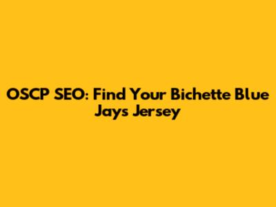 OSCP SEO: Find Your Bichette Blue Jays Jersey