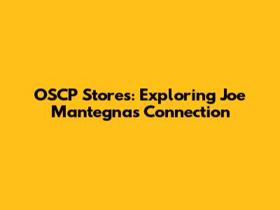 OSCP Stores: Exploring Joe Mantegna's Connection