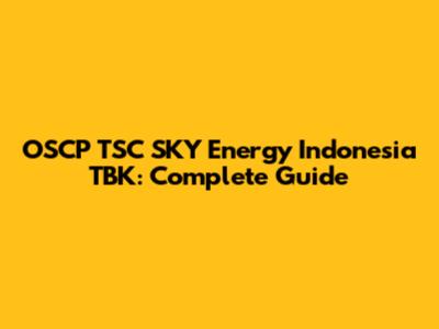 OSCP TSC SKY Energy Indonesia TBK: Complete Guide