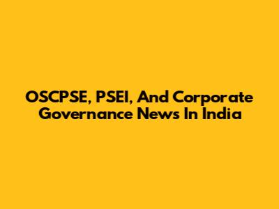OSCPSE, PSEI, And Corporate Governance News In India