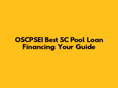 OSCPSEI Best SC Pool Loan Financing: Your Guide