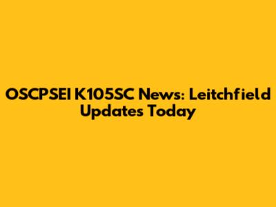 OSCPSEI K105SC News: Leitchfield Updates Today