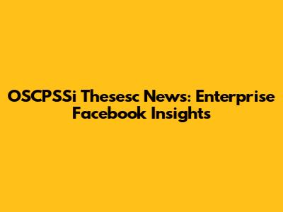 OSCPSSi Thesesc News: Enterprise Facebook Insights