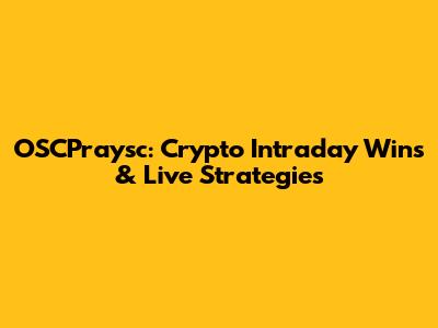 OSCPraysc: Crypto Intraday Wins & Live Strategies