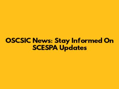 OSCSIC News: Stay Informed On SCESPA Updates