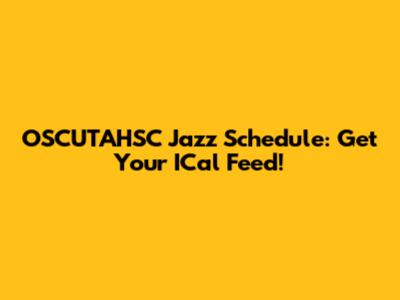 OSCUTAHSC Jazz Schedule: Get Your ICal Feed!