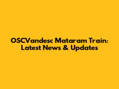 OSCVandesc Mataram Train: Latest News & Updates