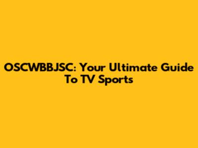 OSCWBBJSC: Your Ultimate Guide To TV Sports