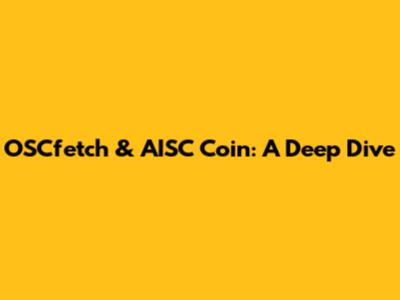 OSCfetch & AISC Coin: A Deep Dive
