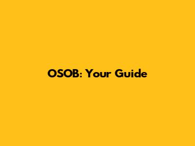 OSOB: Your Guide