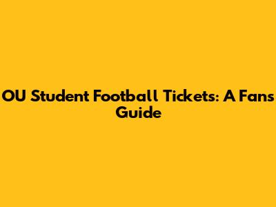 OU Student Football Tickets: A Fan's Guide