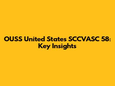 OUSS United States SCCVASC 58: Key Insights