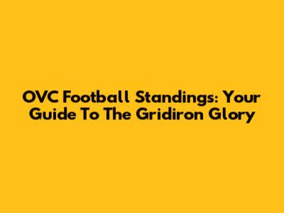 OVC Football Standings: Your Guide To The Gridiron Glory
