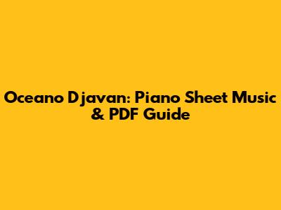 Oceano Djavan: Piano Sheet Music & PDF Guide