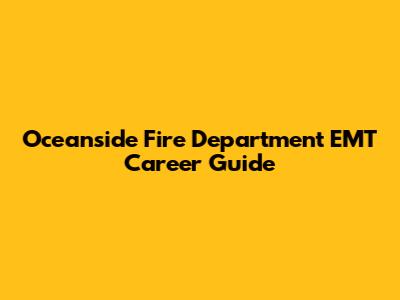 Oceanside Fire Department EMT Career Guide