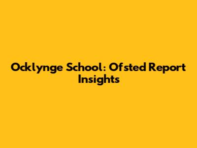 Ocklynge School: Ofsted Report Insights