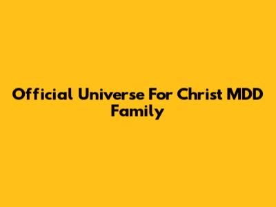 Official Universe For Christ MDD Family