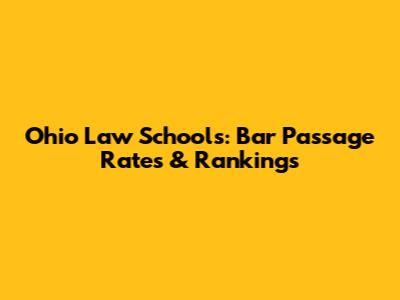 Ohio Law Schools: Bar Passage Rates & Rankings