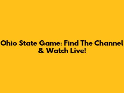 Ohio State Game: Find The Channel & Watch Live!