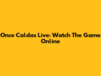 Once Caldas Live: Watch The Game Online