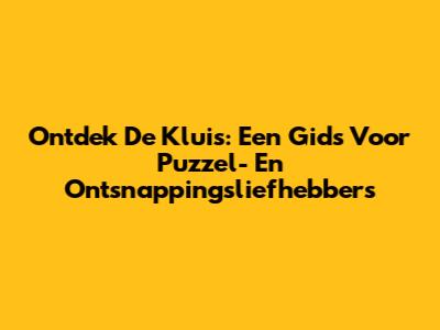 Ontdek De Kluis: Een Gids Voor Puzzel- En Ontsnappingsliefhebbers