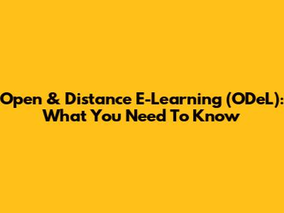 Open & Distance E-Learning (ODeL): What You Need To Know