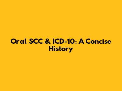 Oral SCC & ICD-10: A Concise History