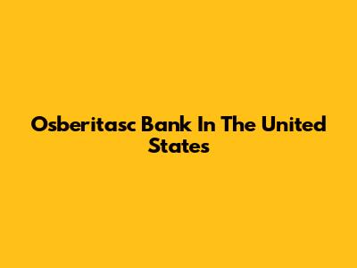 Osberitasc Bank In The United States