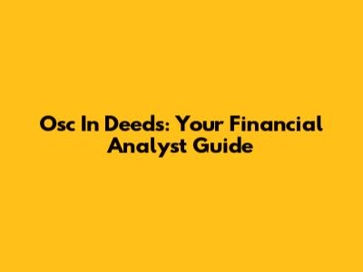 Osc In Deeds: Your Financial Analyst Guide
