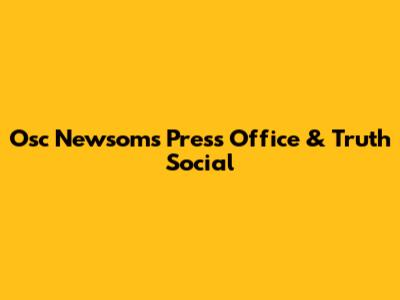 Osc Newsom's Press Office & Truth Social