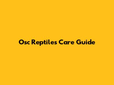 Osc Reptiles Care Guide