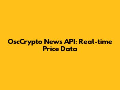 OscCrypto News API: Real-time Price Data