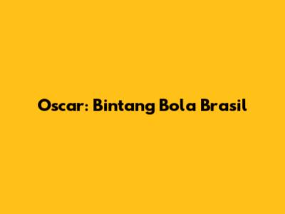 Oscar: Bintang Bola Brasil