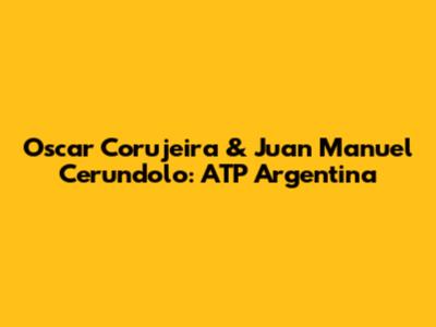 Oscar Corujeira & Juan Manuel Cerundolo: ATP Argentina