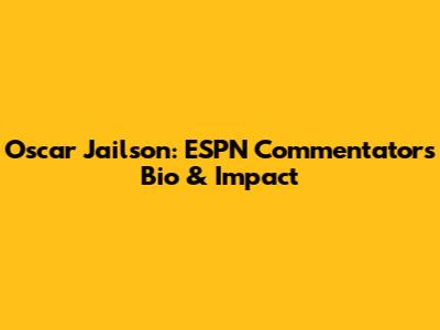 Oscar Jailson: ESPN Commentator's Bio & Impact